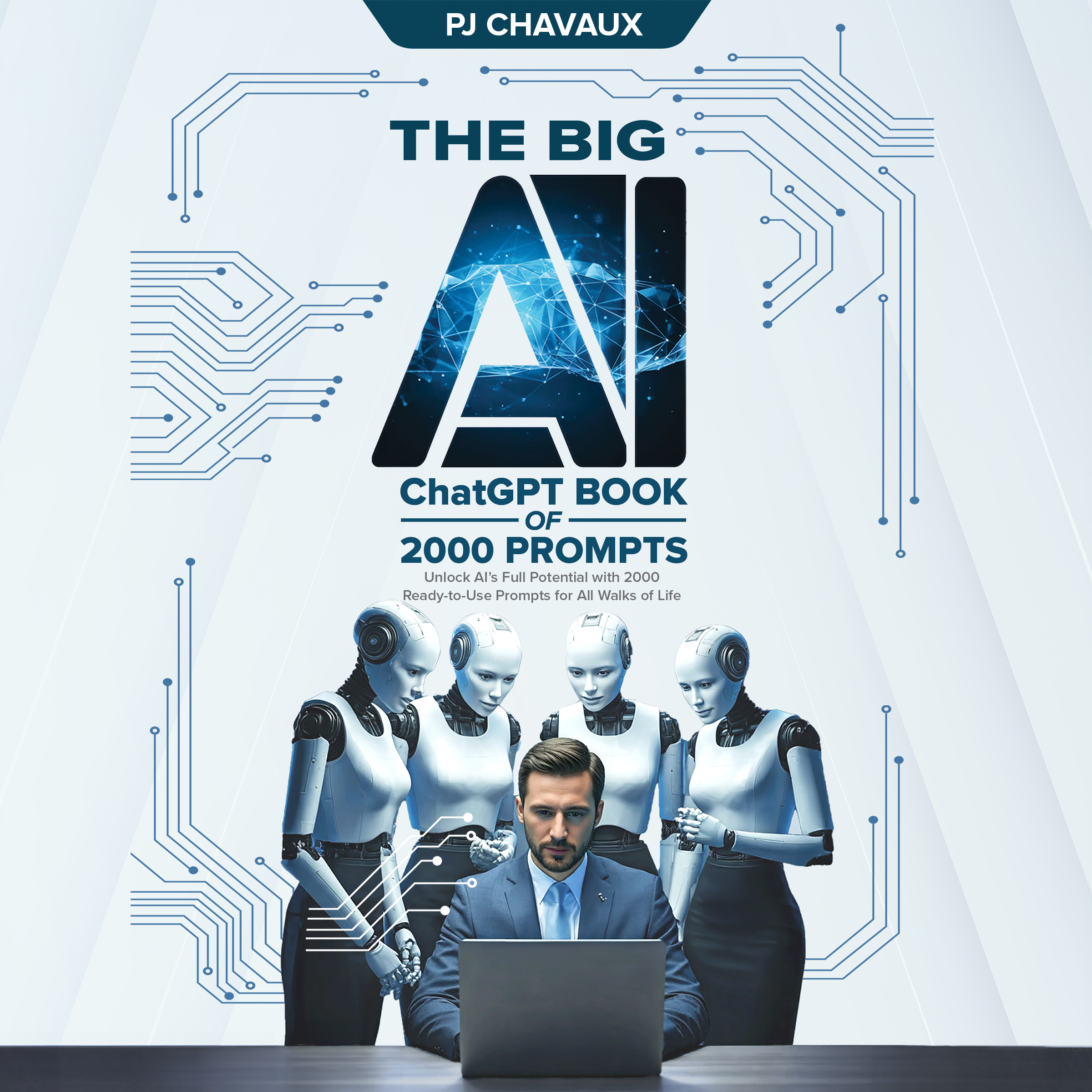 Cover of The Big AI ChatGPT Book of 2000 Prompts by PJ Chavaux, featuring a vibrant design with AI-themed graphics and text highlighting 2000 AI ChatGPT Conversations prompts